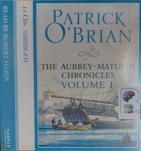 The Aubrey-Maturin Chronicles Volume 1 written by Patrick O'Brian performed by Robert Hardy on Audio CD (Abridged)